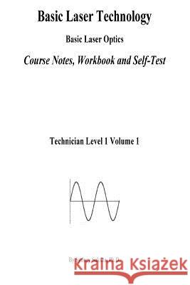 Basic Laser Technology: Basic Laser Optics Course Notes, Workbook and Self-Test Sydney Sukut 9781539864936 Createspace Independent Publishing Platform - książka