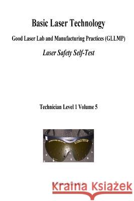 Basic Laser Technology: Good Laser Lab and Manufacturing Practices (Gllmp) Laser Safety Self-Test Dr Sydney Sukuta 9781537597751 Createspace Independent Publishing Platform - książka