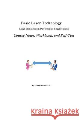 Basic Laser Technology: Laser Transactional/Performance Specifications Course Notes, Workbook and Self-Test Sydney Sukut 9781540650245 Createspace Independent Publishing Platform - książka