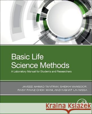 Basic Life Science Methods: A Laboratory Manual for Students and Researchers Tantray, Javeed Ahmad 9780443191749  - książka