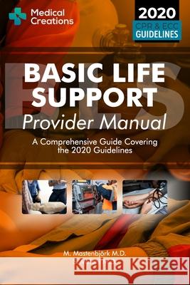 Basic Life Support Provider Manual - A Comprehensive Guide Covering the Latest Guidelines S. Meloni Medical Creations M. Mastenbj 9781734741322 Medical Creations - książka