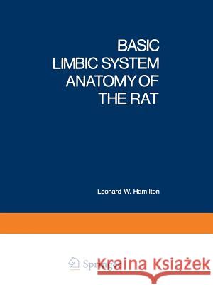 Basic Limbic System Anatomy of the Rat Leonard Hamilton 9781468422498 Springer - książka