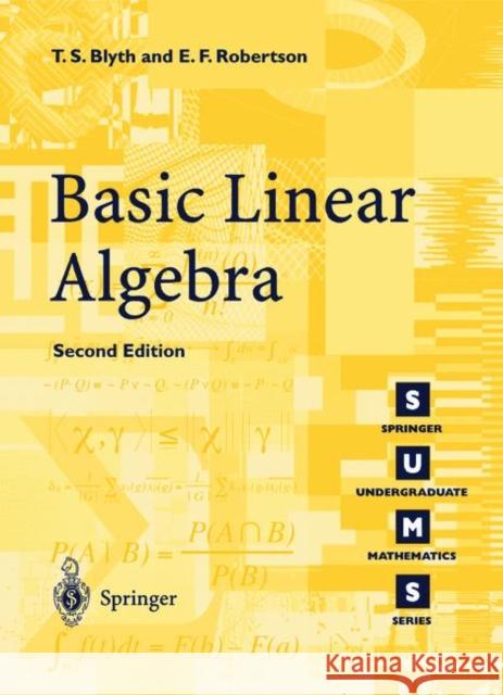 Basic Linear Algebra T.S. Blyth, E.F. Robertson 9781852336622 Springer London Ltd - książka