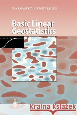 Basic Linear Geostatistics M. Armstrong Margaret Armstrong 9783540618454 Springer - książka