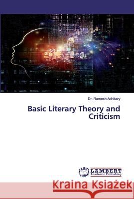 Basic Literary Theory and Criticism Dr Ramesh Adhikary 9786202553896 LAP Lambert Academic Publishing - książka