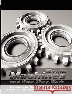 Basic Machines and How They Work Naval Education And Training Program 9780982055687 www.bnpublishing.com - książka