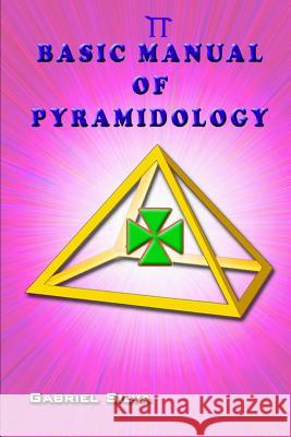 Basic Manual of Pyramidology Gabriel Silva 9781326593223 Lulu.com - książka