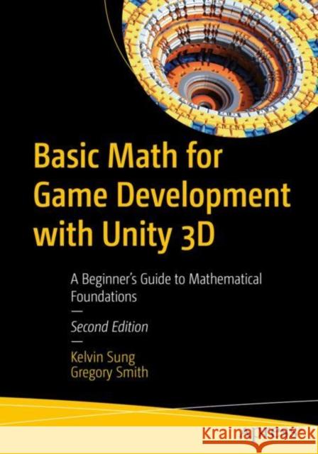 Basic Math for Game Development with Unity 3D Gregory Smith 9781484298848 APress - książka