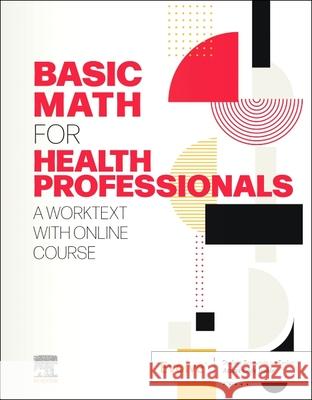 Basic Math for Health Professionals: A Worktext with Online Course Elsevier 9780323764070 Elsevier - książka