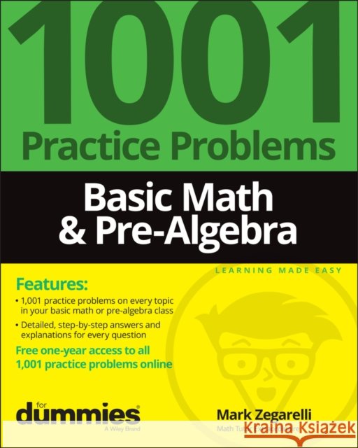 Basic Math & Pre-Algebra: 1001 Practice Problems For Dummies (+ Free Online Practice) Mark (Rutgers University) Zegarelli 9781119883500 For Dummies - książka