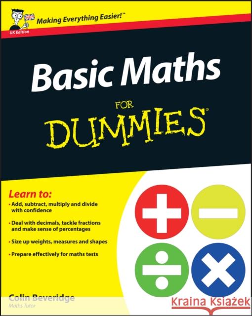 Basic Maths For Dummies, UK Edition Colin Beveridge 9781119974529 John Wiley & Sons Inc - książka