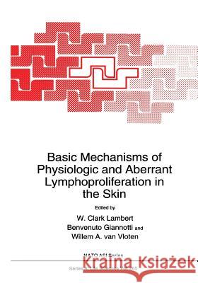 Basic Mechanisms of Physiologic and Aberrant Lymphoproliferation in the Skin W. Clark Lambert Benvenuto Giannotti Willem A 9781461357568 Springer - książka