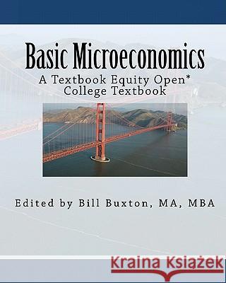 Basic Microeconomics: An Open College Textbook Compiled By Textboo Originally By R. Larry Reynold Bill Buxto 9781461175810 Createspace - książka