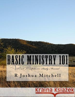 Basic Ministry 101: A Call To Minister Study Manual Mitchell, R. Joshua 9781499588262 Createspace - książka