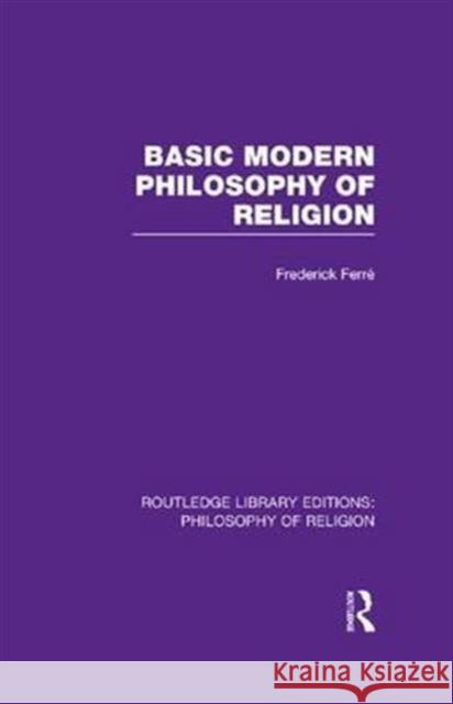 Basic Modern Philosophy of Religion Frederick FerrÃ©   9781138964396 Taylor and Francis - książka