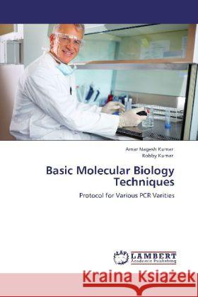 Basic Molecular Biology Techniques Amar Nagesh Kumar, Robby Kumar 9783848442348 LAP Lambert Academic Publishing - książka