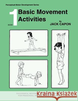 Basic Movement Activities: Book 1 Jack Capon Frank Alexander 9781492126379 Createspace - książka