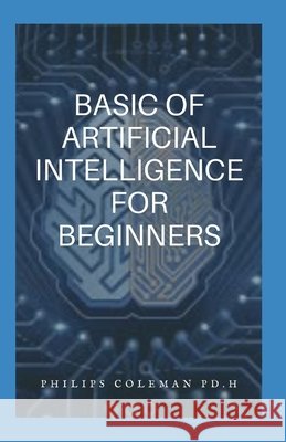 Basic of Artifical Intelligence Coleman Ph. D., Philips 9798597600949 Independently Published - książka