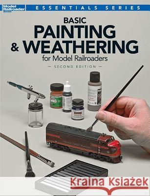Basic Painting & Weathering for Model Railroaders Jeff Wilson 9780890249550 Kalmbach Publishing Company - książka