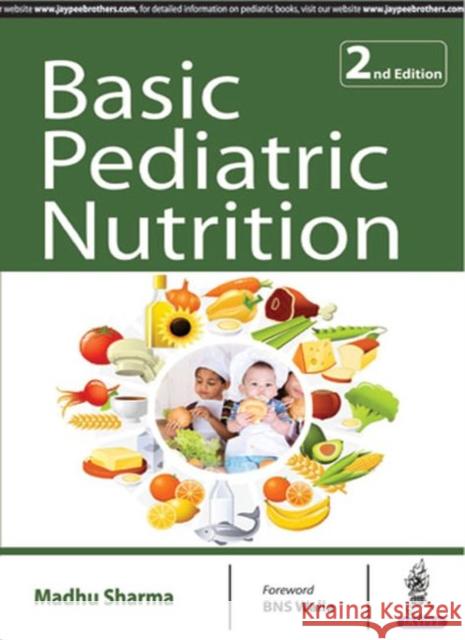 Basic Pediatric Nutrition Madhu Sharma 9789352700257 Jaypee Brothers Medical Publishers - książka