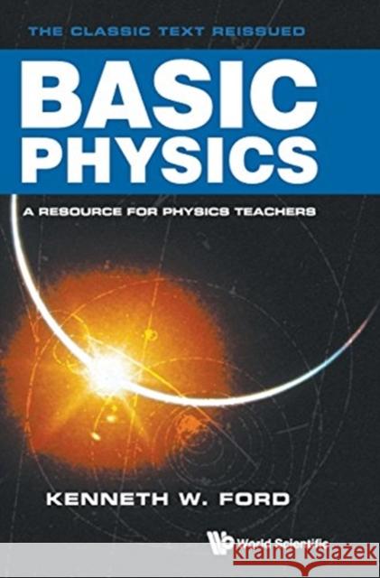 Basic Physics Kenneth W. Ford 9789813208001 World Scientific Publishing Company - książka