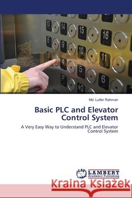 Basic PLC and Elevator Control System MD Lutfar Rahman 9783659622151 LAP Lambert Academic Publishing - książka