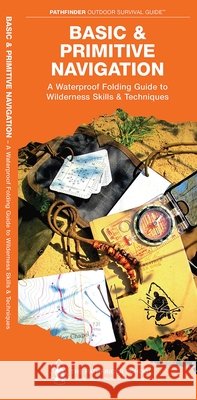 Basic & Primitive Navigation: A Waterproof Folding Guide to Wilderness Skills & Techniques Waterford Press 9781583557129 Waterford Press Ltd - książka