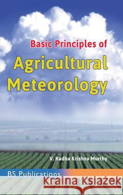 Basic Principles of Agricultural Meteorology V. Radha Krishna Murthy 9789352300747 Bsp Books Pvt. Ltd. - książka