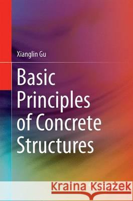 Basic Principles of Concrete Structures Xianglin Gu 9783662485637 Springer - książka