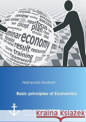Basic principles of Economics Abraham, Akampurira 9783954893331 Anchor Academic Publishing - książka