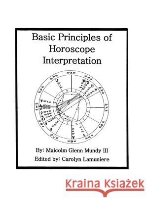 Basic Principles of Horoscope Interpretation Malcolm Glenn Mundy, III 9781977228680 Outskirts Press - książka