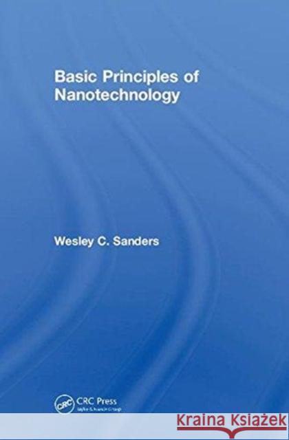 Basic Principles of Nanotechnology Wesley C. Sanders 9781138488281 Taylor and Francis - książka