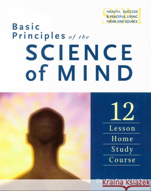 Basic Principles of the Science of Mind: Twelve Lesson Home Study Course Bailes, Frederick 9780875164045 DeVorss & Co ,U.S. - książka