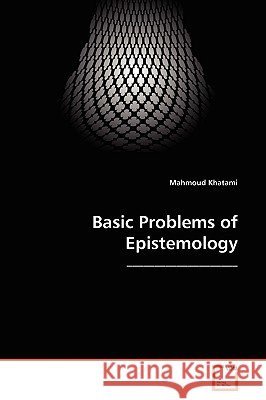 Basic Problems of Epistemology Mahmoud Khatami 9783639282054 VDM Verlag - książka