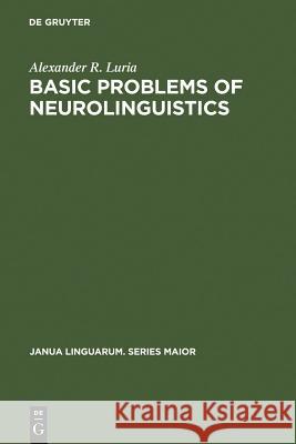 Basic Problems of Neurolinguistics A. R. Luriia Alexander R. Luria Basil Haigh 9789027932051 Walter de Gruyter - książka