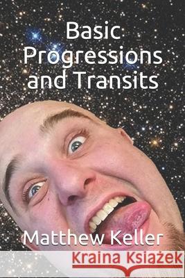 Basic Progressions and Transits Matthew Keller 9781717975720 Independently Published - książka