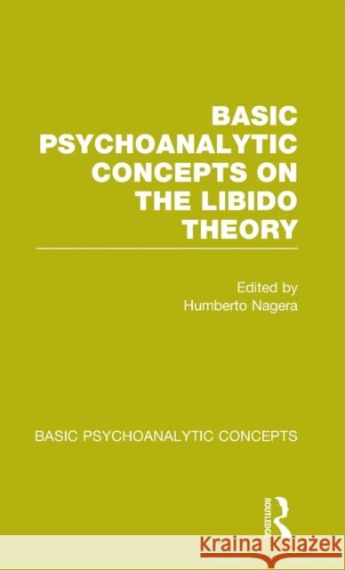 Basic Psychoanalytic Concepts on the Libido Theory Humberto Nagera 9781138777118 Routledge - książka