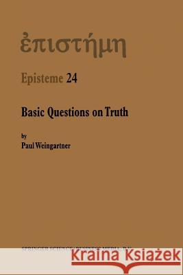 Basic Questions on Truth P. Weingartner 9789401057790 Springer - książka