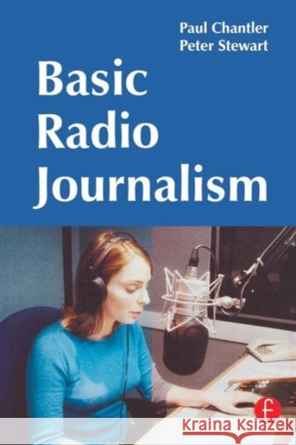 Basic Radio Journalism Paul Chantler Peter Stewart Chantler 9780240519265 Focal Press - książka