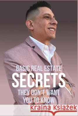 Basic Real Estate Secrets They Don't Want You To Know Alberto Molina Alberto Molina  9798391050704 Independently Published - książka