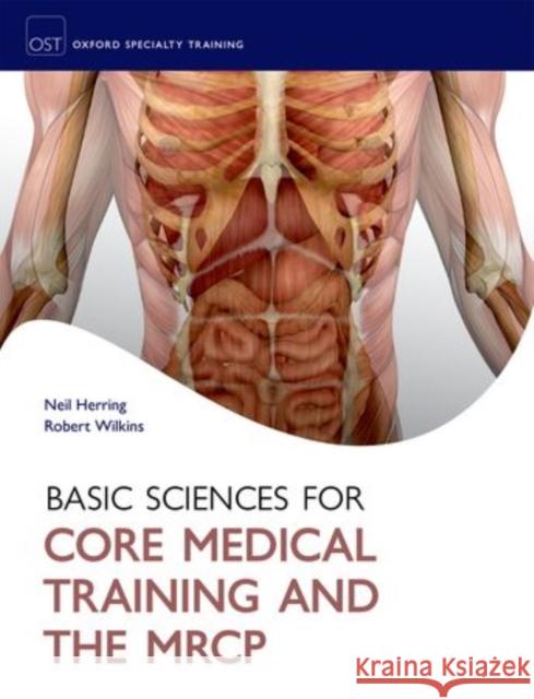 Basic Science for Core Medical Training and the MRCP Neil Herring 9780199599677 OXFORD UNIVERSITY PRESS ACADEM - książka