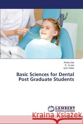 Basic Sciences for Dental Post Graduate Students Jain Reeta                               Jain R. B.                               Yadav Jyoti 9783659689208 LAP Lambert Academic Publishing - książka