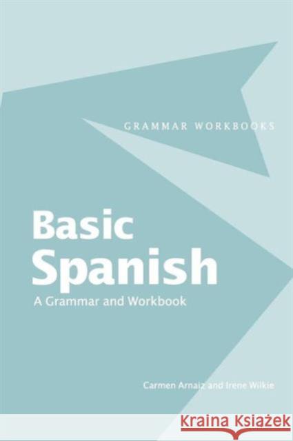Basic Spanish: A Grammar and Workbook Arnaiz, Carmen 9780415355018  - książka
