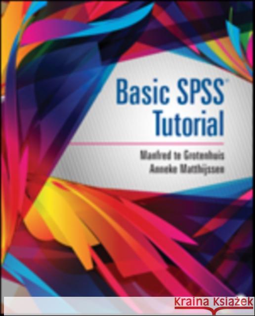 Basic SPSS Tutorial Manfred Te Grotenhuis Anneke Matthijssen 9781483369419 SAGE Publications Inc - książka