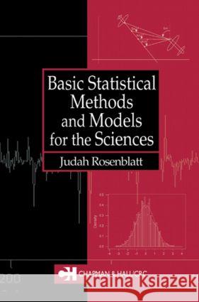Basic Statistical Methods & Models for the Sciences Rosenblatt, Judah 9781584881476 Chapman & Hall/CRC - książka
