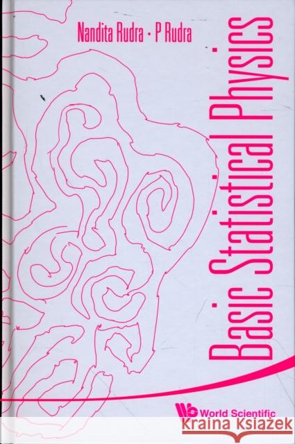 Basic Statistical Physics Nandita Rudra P. Rudra 9789814293259 World Scientific Publishing Company - książka