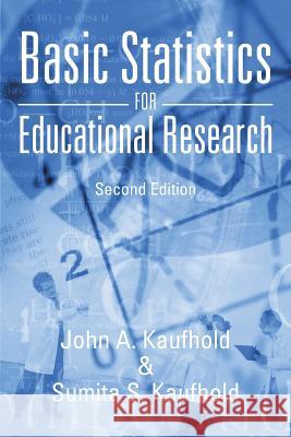 Basic Statistics for Educational Research: Second Edition Kaufhold, John A. 9781475997941 iUniverse.com - książka