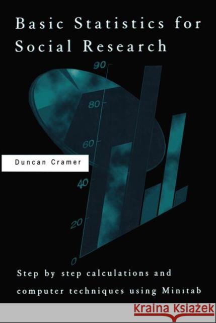 Basic Statistics for Social Research: Step-By-Step Calculations & Computer Techniques Using Minitab Cramer, Duncan 9780415120050 Routledge - książka