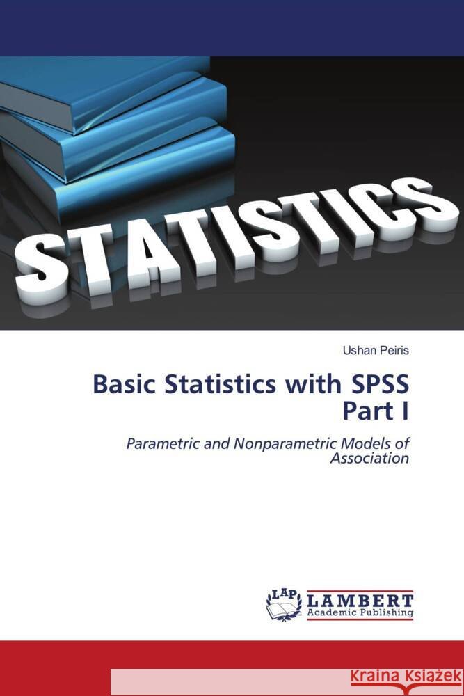 Basic Statistics with SPSS Part I Peiris, Ushan 9786204726953 LAP Lambert Academic Publishing - książka