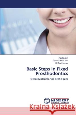 Basic Steps In Fixed Prosthodontics Jain, Reeta 9783659152252 LAP Lambert Academic Publishing - książka